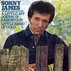 Sonny James, A Little Bit South of Saskatoon / Little Band of Gold album cover